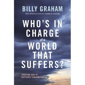 Who's in Charge of a World That Suffers?: Trusting God in Difficult Circumstance